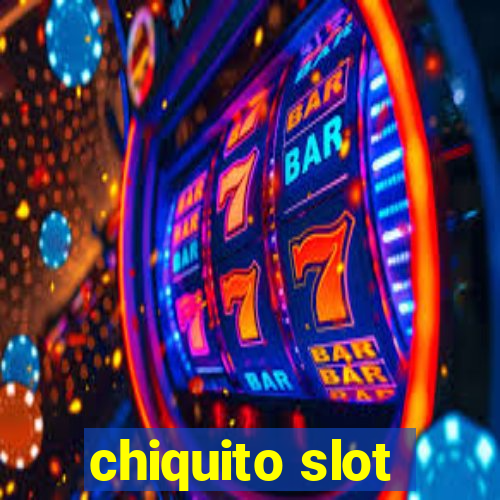 chiquito slot