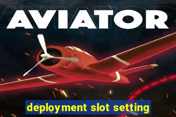 deployment slot setting