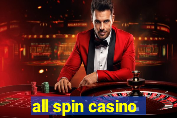 all spin casino