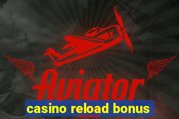 casino reload bonus