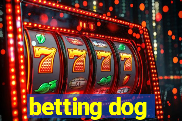 betting dog