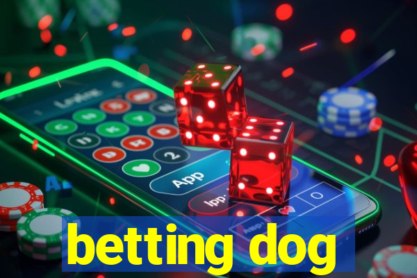 betting dog