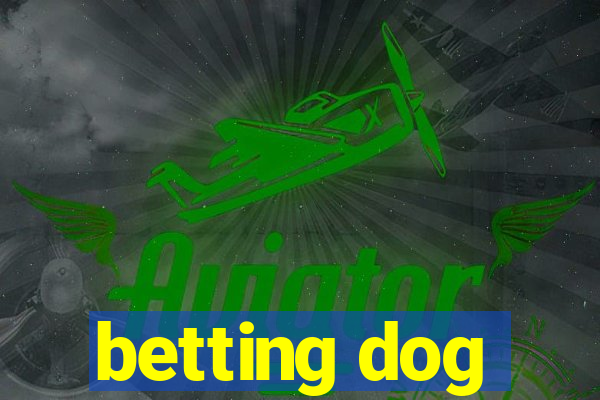 betting dog