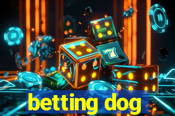 betting dog