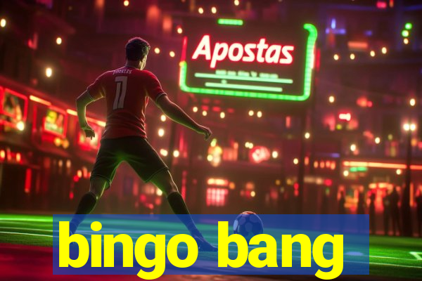 bingo bang