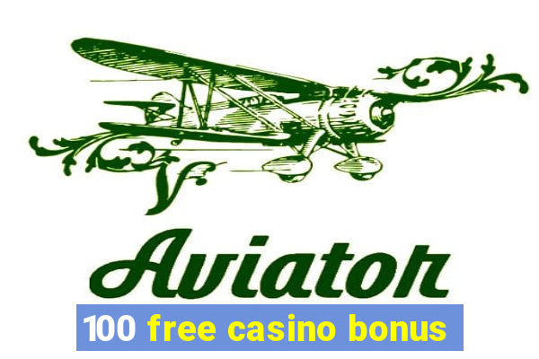 100 free casino bonus