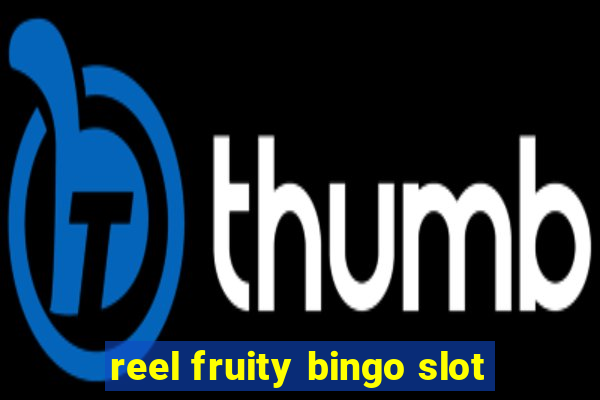 reel fruity bingo slot