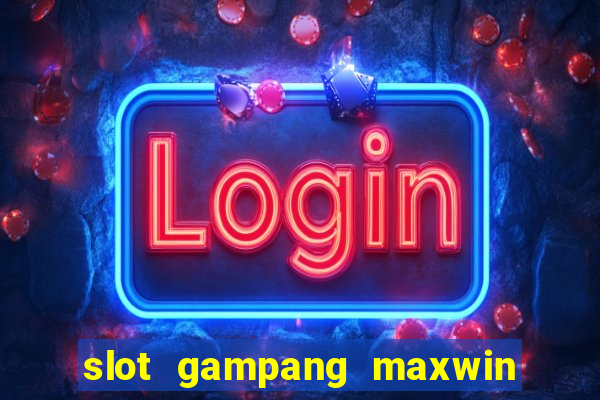 slot gampang maxwin hari ini