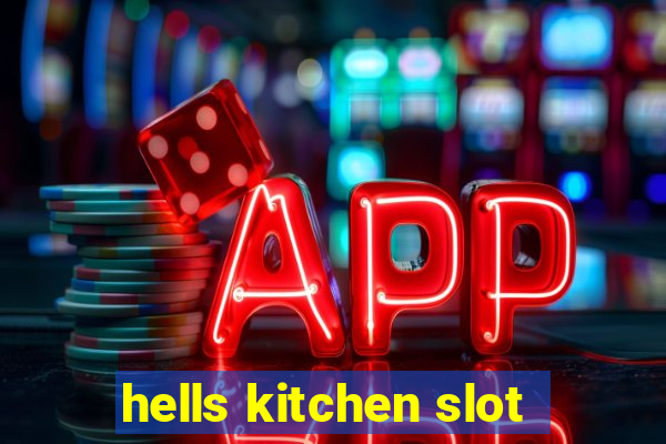 hells kitchen slot