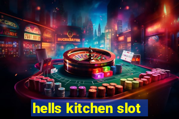 hells kitchen slot