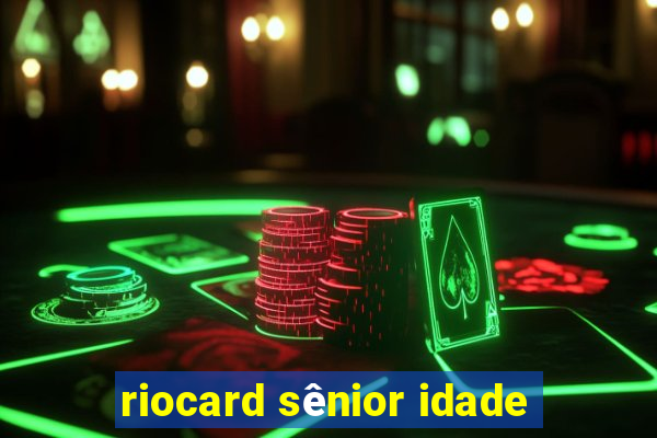 riocard sênior idade