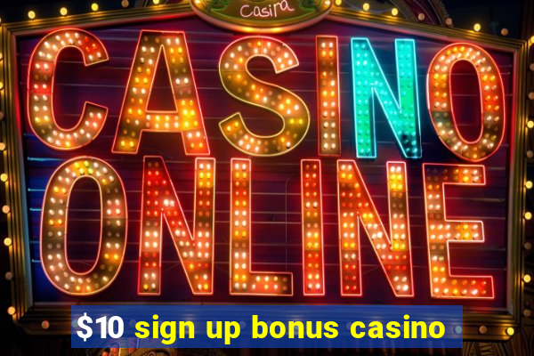 $10 sign up bonus casino