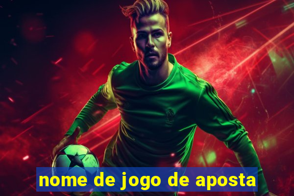 nome de jogo de aposta