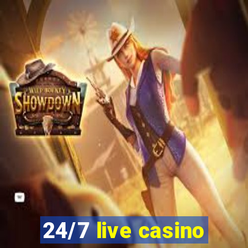 24/7 live casino