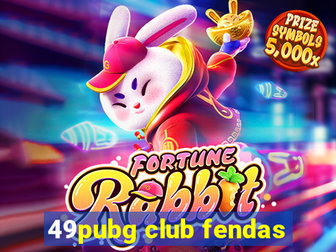 49pubg club fendas