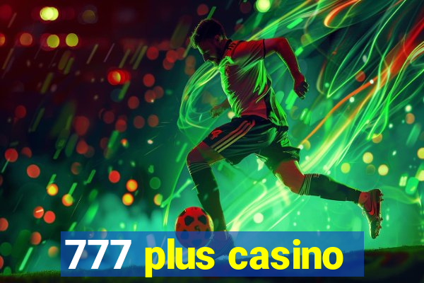 777 plus casino