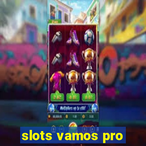 slots vamos pro