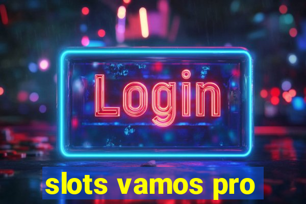 slots vamos pro