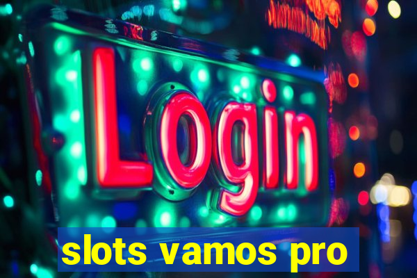 slots vamos pro