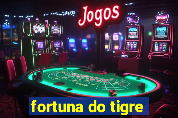 fortuna do tigre