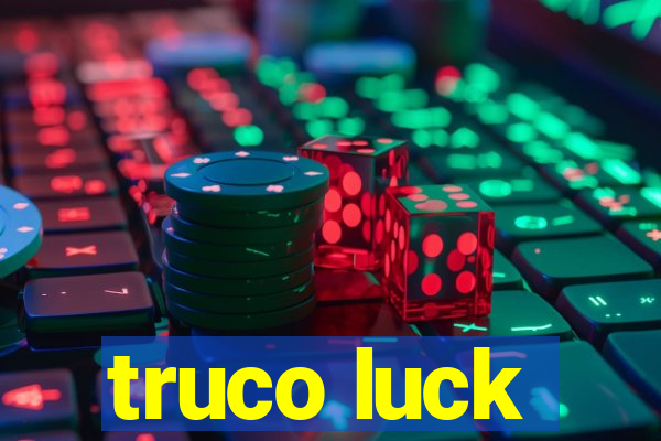 truco luck