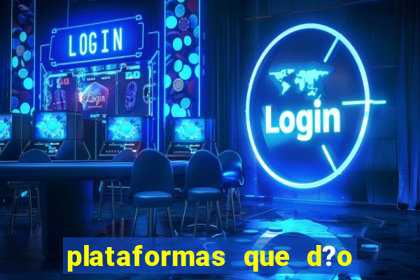 plataformas que d?o b?nus no cadastro sem depósito