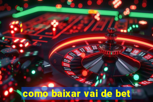 como baixar vai de bet