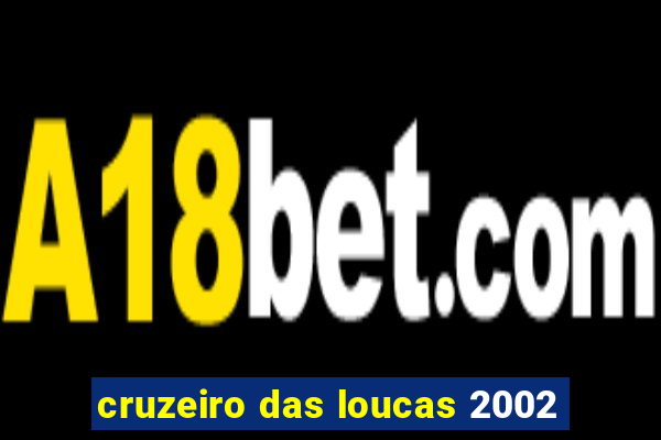 cruzeiro das loucas 2002