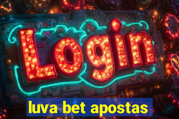 luva bet apostas