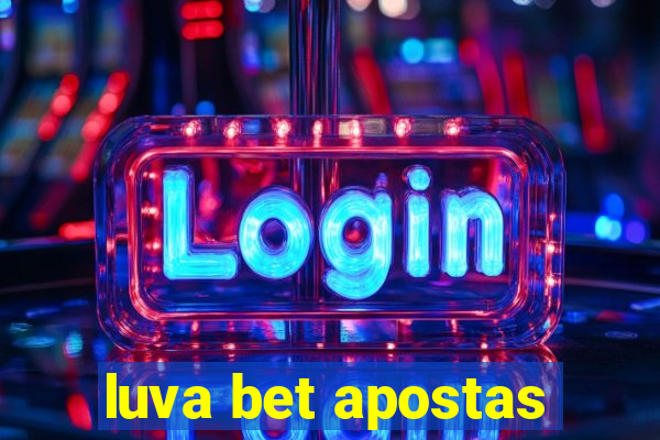 luva bet apostas