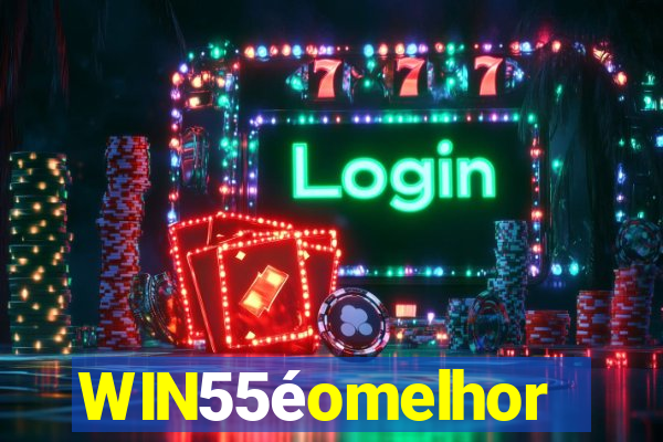 WIN55éomelhor