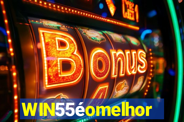 WIN55éomelhor