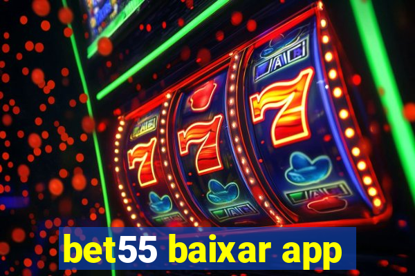 bet55 baixar app