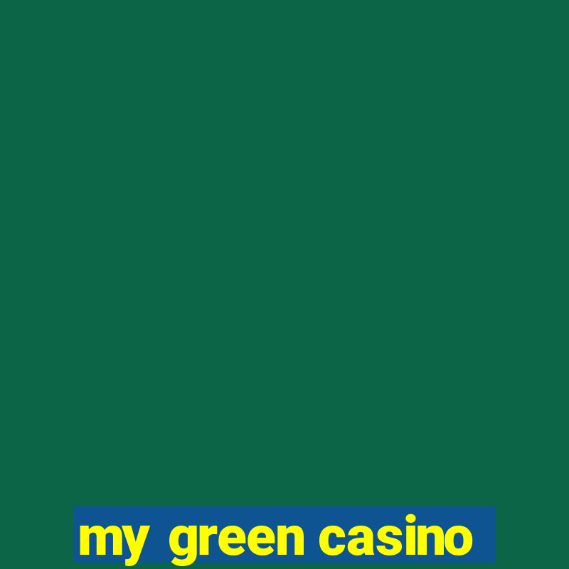 my green casino