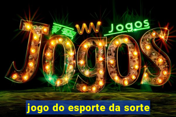 jogo do esporte da sorte