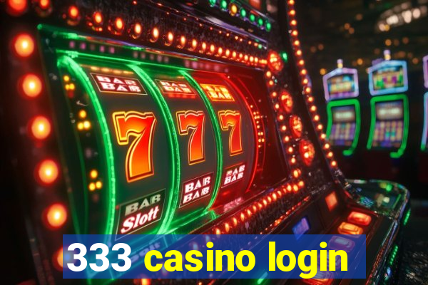 333 casino login