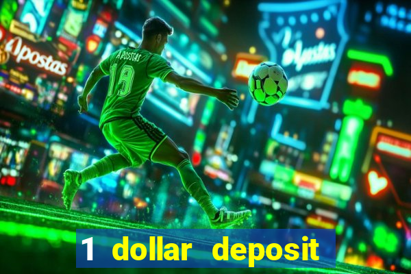 1 dollar deposit bonus casinos