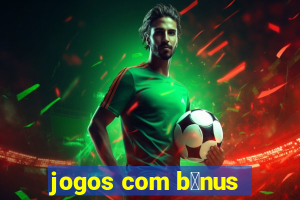 jogos com b么nus