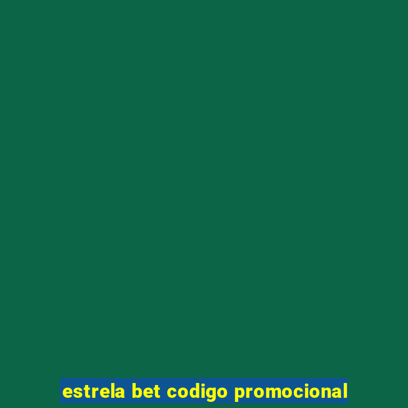 estrela bet codigo promocional