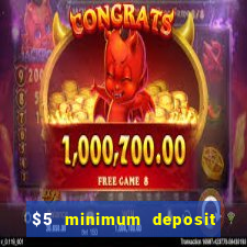 $5 minimum deposit casino 2019