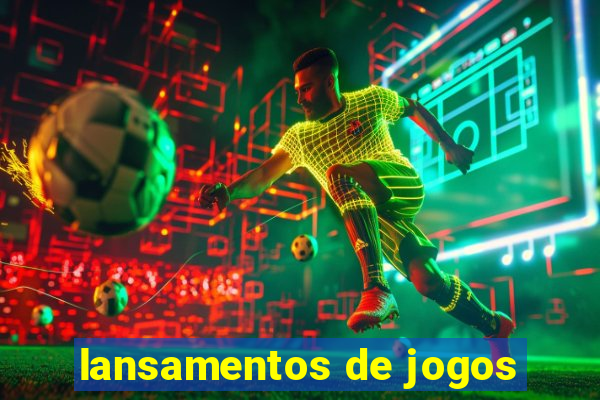 lansamentos de jogos