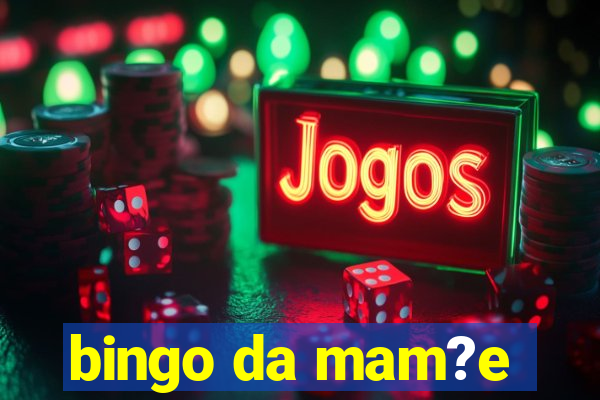 bingo da mam?e