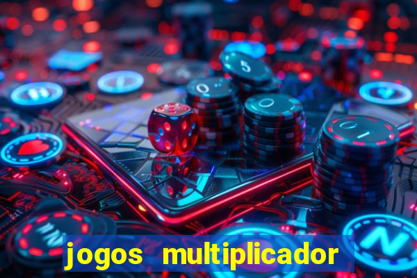 jogos multiplicador de dinheiro