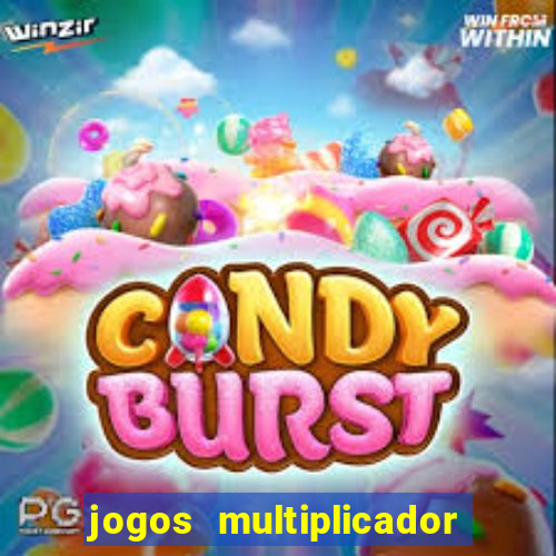 jogos multiplicador de dinheiro