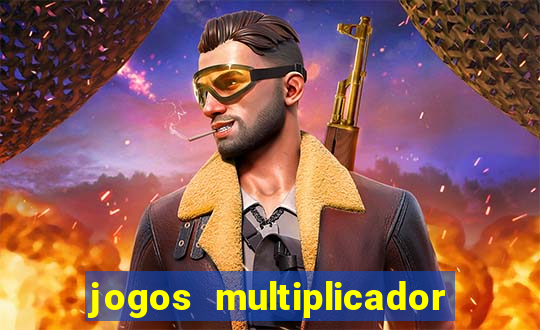 jogos multiplicador de dinheiro