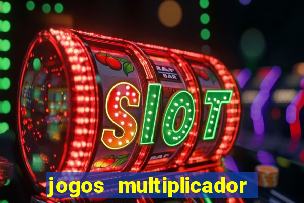 jogos multiplicador de dinheiro