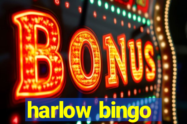 harlow bingo