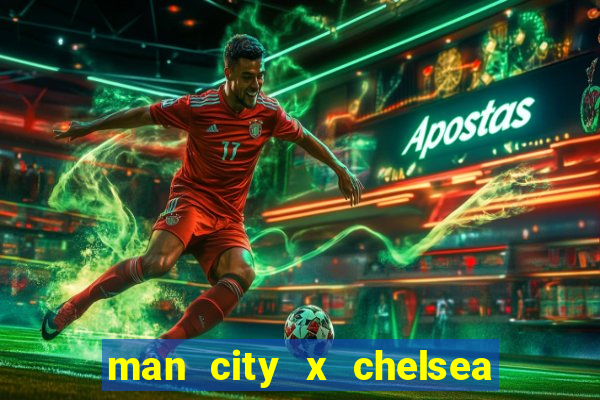 man city x chelsea ao vivo