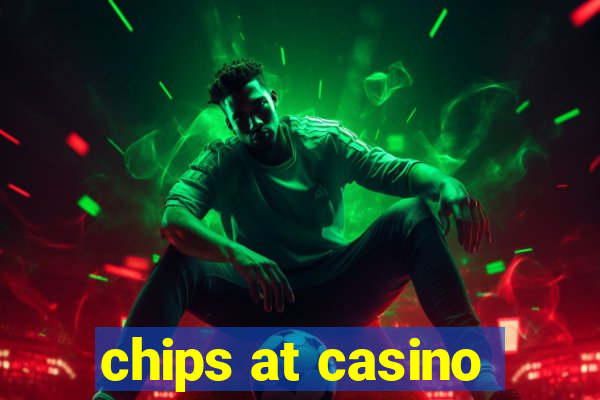 chips at casino