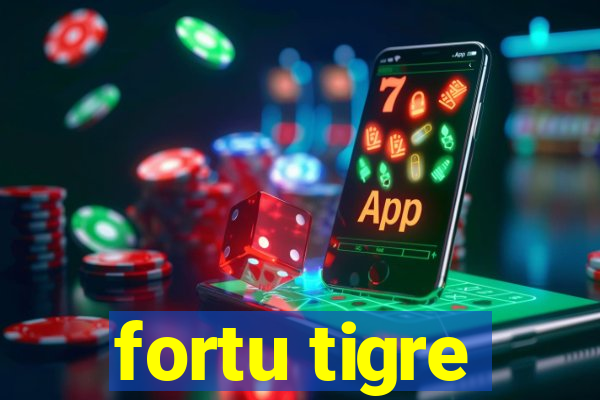 fortu tigre